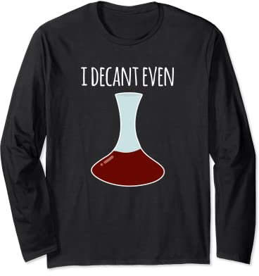Décanteur à vin I Can't Even Funny Pun I Decant Even Manche Longue