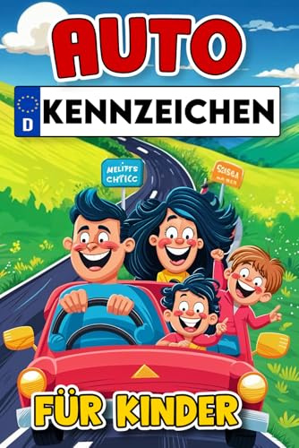 Das Autokennzeichen Buch für Kinder: Finde Kennzeichen von Deutschland, Österreich und der Schweiz: spiele für lange autofahrten kinder