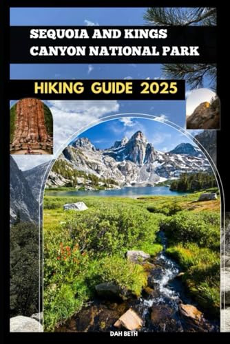 SEQUOIA AND KINGS CANYON NATIONAL PARKS HIKING GUIDE 2025: 22 (DESTINATIONS GUIDEBOOKS)