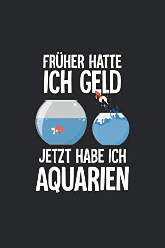 Aquarium Tagebuch: Planer, Notizbuch, Bestandsbuch, Futterplan für alle Auqarianer und Aquaristik Fans ♦ Logbuch für über 100 Einträge ♦ 6x9 Format ♦ Motiv: Aquarien statt Geld 17