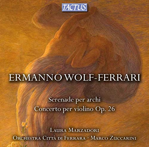 Ermanno Wolf-Ferrari : Sérénade pour Cordes - Concerto pour Violon, Op.26