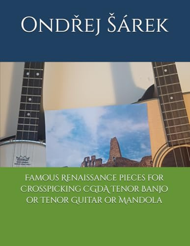 Famous Renaissance pieces for Crosspicking CGDA Tenor Banjo or Tenor Guitar or Mandola