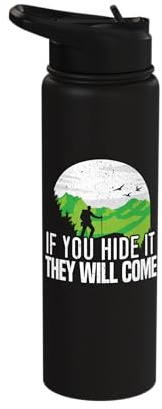 If You Hide It They Will Come Geocacher Geocaching Cache Stainless Steel Insulated Water Bottle