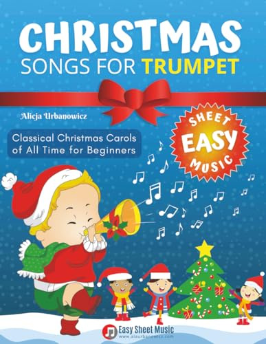 Christmas Songs for Trumpet: Easy Popular Classical Carols of All Time, for Beginner Trumpet Players, Sheet Notes with Names + Lyric, Instrumental Solos