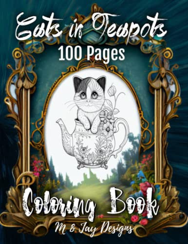 Charming World of Cats In Teapots: Simple Detailed Illustrations 100 Pages