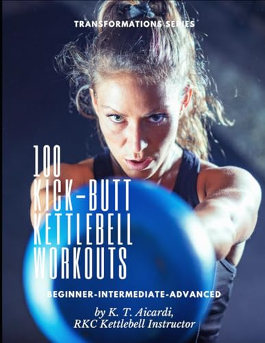 100 Kick-Butt Kettlebell Workouts