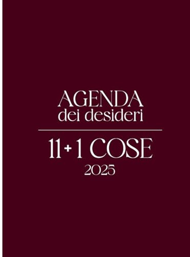 Agenda dei desideri 2025: 11+1 cose da ricordare