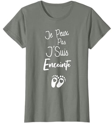 J'peux Pas Je Suis Enceinte Grossesse Future Maman Cadeau T-Shirt