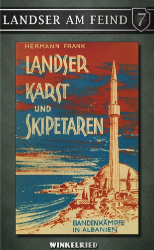 Landser, Karst und Skipetaren. Bandenkämpfe in Albanien (Landser am Feind Band 1)