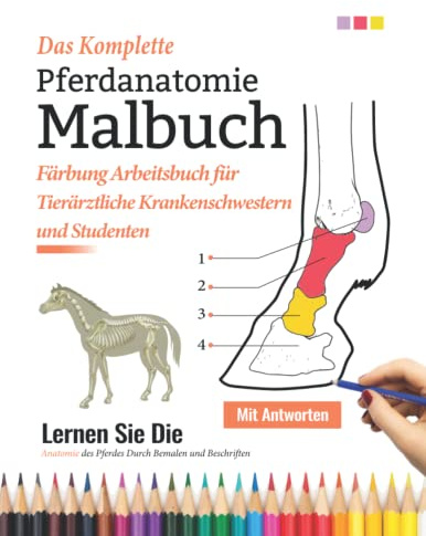 Das Komplette Pferdanatomie Färbung Arbeitsbuch für Tierärztliche Krankenschwestern und Studenten: arbeitsbuch pferdeanatomie | Malbuch Anatomie und ... Revision, Färbung | Veterinärgeschenk