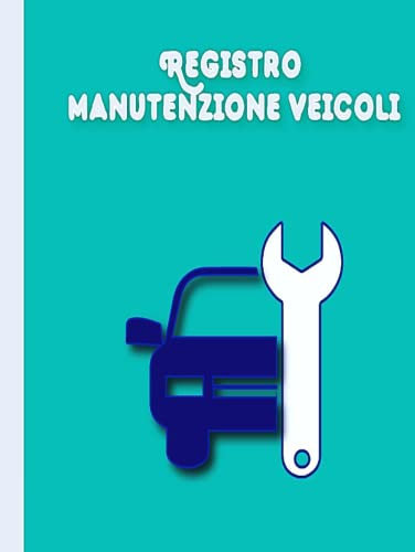 REGISTRO MANUTENZIONE VEICOLI: Registro di servizio e riparazione di automobili, motocicli e camion