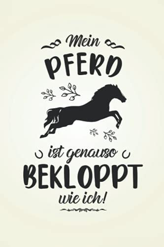Mein Pferd ist genau so bekloppt wie ich: Pferdesport NOTIZBUCH | Format 6x9 (ca. DIN A5) | 120 Seiten Softcover | Liniert, liniertes Papier, ... Geschenk für Pferdebesitzer die gerne reiten