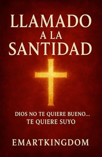 LLAMADO A LA SANTIDAD: DIOS NO TE QUIERE BUENO... TE QUIERE SUYO