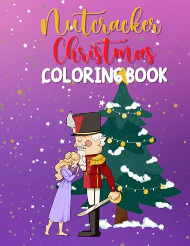 Nutcracker Christmas Coloring Book: For Kids and Adults (Christmas Gift)