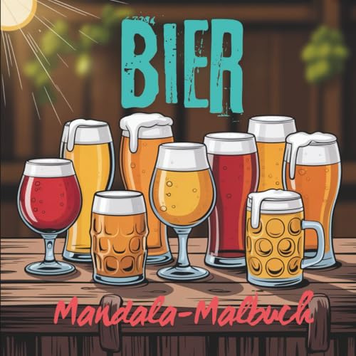 Bier Mandala-Malbuch: 51 detailreiche Mandala-Motive in internationalen Biergläsern zum kreativen ausmalen für Erwachsene, Bierliebhaber & Mandala-Fans