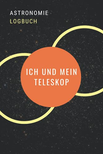 Ich und mein Teleskop - Astronomie Logbuch: A5 Logbuch für Liebhaber der Astronomie | Beobachtungsblätter | Sternbilder | Himmelsbeobachtung | Amateurastronom