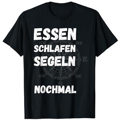Essen schlafen segeln nochmal, Yacht und Segler Spruch T-Shirt