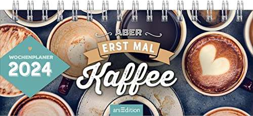 Mini-Tischkalender Aber erst mal Kaffee 2024: Der Sprüche-Kalender fürs Büro oder Homeoffice