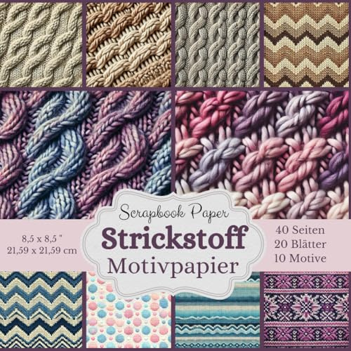 Strickstoff Motivpapier, Scrapbook Paper: Schönes Dekopapier für Herbst und Winter, 20 Bastelpapiere (10 verschiedene Designs, jeweils 2x) Format: 8,5 x 8,5 Zoll (21,59 x 21,59 cm)