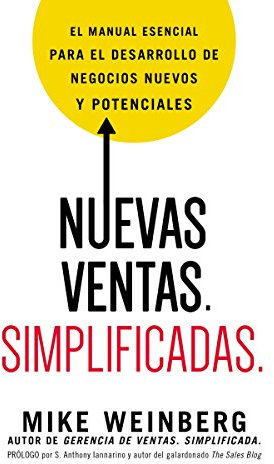 Nuevas ventas. Simplificadas.: El manual esencial para el desarrollo de posibles y nuevos negocios
