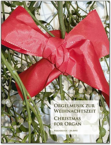 Orgelmusik zur Weihnachtszeit - Glanzlichter weihnachtlicher Musik für Orgel - Auswahl gut spielbarer Stücke - Internationales Repertoire - mit bunter herzförmiger Notenklammer