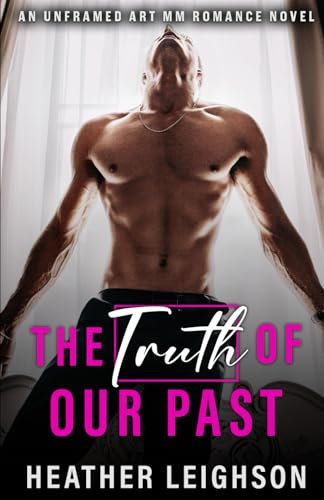 The Truth of Our Past: Unframed Art MM Romance