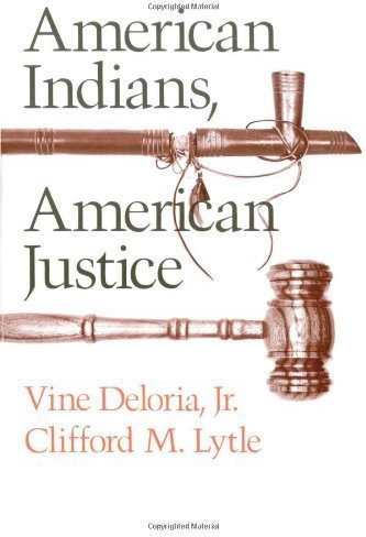 American Indians, American Justice 1st (first) Edition by Deloria, Vine, Jr., Lytle, Clifford M. [1983]