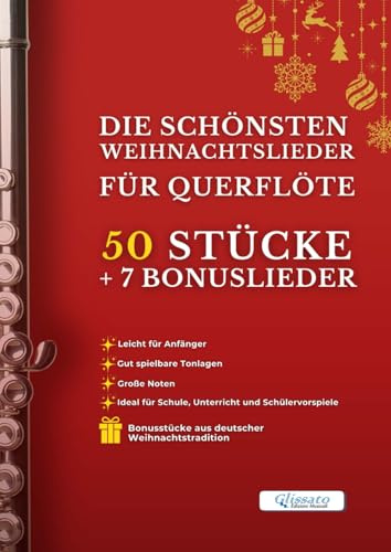 Die schönsten Weihnachtslieder für Querflöte – 50 Stücke + 7 Bonuslieder: Leicht für Anfänger – Angenehme Tonlagen – Große, gut lesbare Noten – ... für Schule, Unterricht und Schülervorspiele