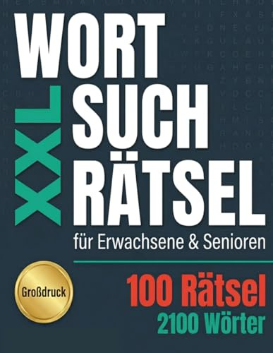 XXL Wortsuchrätsel für Erwachsene & Senioren - 100 Rätsel - 2100 Wörter: Großdruck Rätsel für stundenlangen Rätselspaß und Gehirntraining