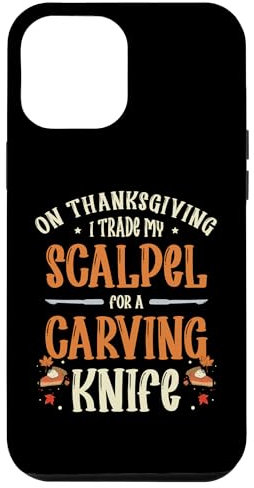 iPhone 14 Pro Max On Thanksgiving I Trade My Scalpel for Carving Knife Case