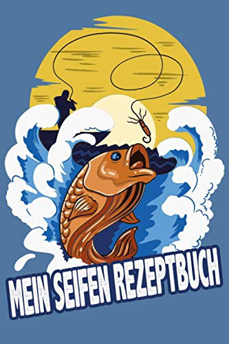 Mein Seifen Rezeptbuch: Kosmetikrezepte Notizbuch | Naturkosmetik und Seife selber herstellen | Kosmetik | Cremes | Naturseife | Angler mit Köder