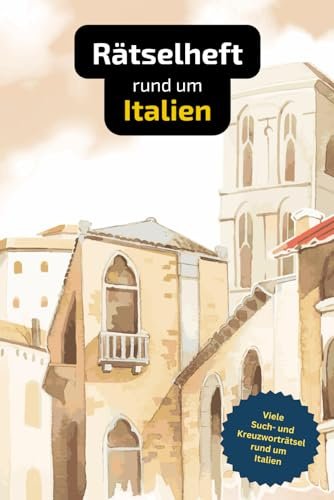 Rätselbuch rund um Italien mit vielen Begriffen zur Historie, Land und Leuten: Tolles Geschenk für Italien-Urlauber: Rätsel und Knobelei in einem Kreuzworträtselheft.