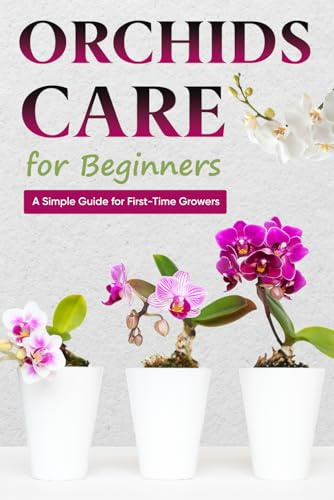 Orchids Care for Beginners: A Simple Guide for First-Time Growers