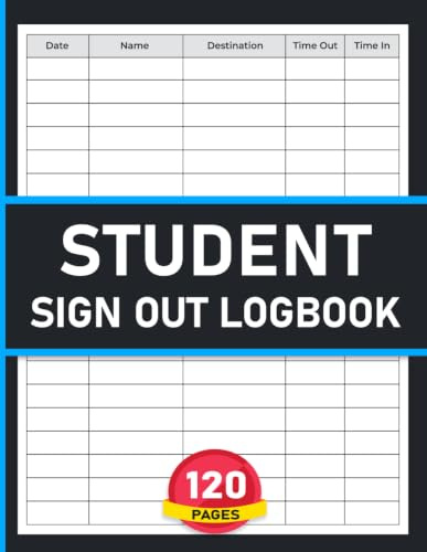 Student Sign Out Logbook: Classroom Record Sheet to Keep Track of Students | 120 Pages.