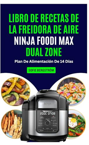 LIBRO DE RECETAS DE LA FREIDORA DE AIRE NINJA FOODI: Comidas sencillas, sabrosas y bajas en colesterol con un plan paso a paso para freír al aire, asar y dejar crujientes con confianza