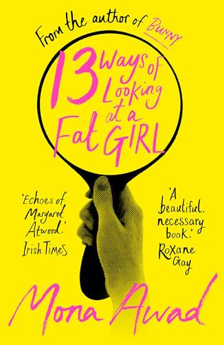13 Ways of Looking at a Fat Girl: From the author of TikTok phenomenon BUNNY (English Edition)