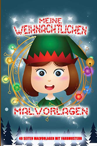 Meine weihnachtlichen Malvorlagen: 80 Seiten mit farbigen Vorlagen | Kinder ab 3-12 Jahre | Weihnachten | Adventskalender zum Spass | 2020 Knaben- und Mädchen-Malvorlagen | Papier in Crème-Qualität
