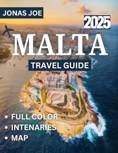 Malta TRAVEL GUIDE 2025(Full Color): Discover the Jewel of the Mediterranean