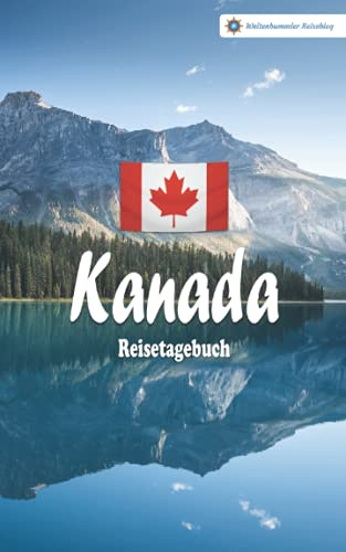 Kanada Reisetagebuch: Buntes Reise-Notizbuch zum Selberschreiben | Mit Checklisten und Fragen zum Ausfüllen | Kompaktes A5 Format (Reisetagebücher vom Weltenbummler Reiseblog)