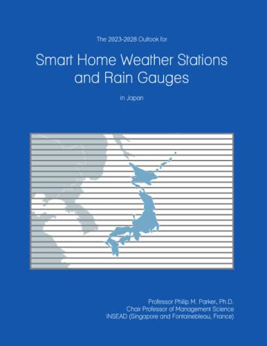The 2023-2028 Outlook for Smart Home Weather Stations and Rain Gauges in Japan