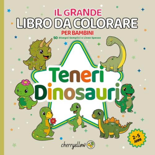 Teneri Dinosauri - Il Grande Libro da Colorare per Bambini (2-5 Anni): 50 Disegni Semplici e Linee Spesse. Immagini Adorabili di T-Rex, Triceratopi, ... per imparare a colorare senza frustrazione.