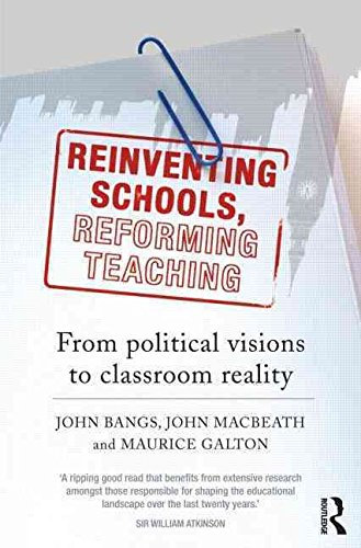 [(Reinventing Schools, Reforming Teaching : From Political Visions to Classroom Reality)] [By (author) John Bangs ] published on (November, 2010)