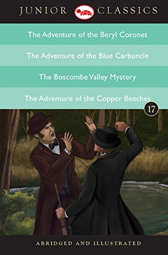 Junior Classic Book 17 (The Adventure of the Beryl Coronet, The Adventure of the Blue Carbuncle, The Boscombe Valley Mystery, The Adventure of the Copper Beeches) (Junior Classics)