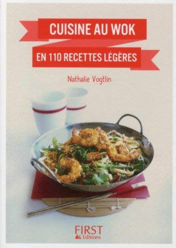 Petit livre de - Cuisine au wok en 110 recettes légères de VOGTLIN, Nathalie (2014) Broché