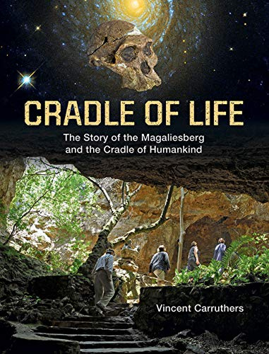 Cradle of Life: The Story of the Magaliesberg and the Cradle of Humankind