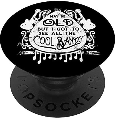 I May Be Old But I Got To See All The Cool Bands PopSockets mit austauschbarem PopGrip