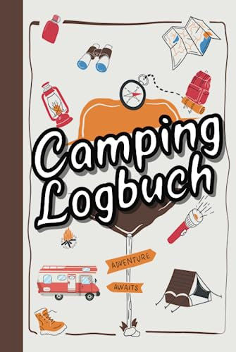 Camping Logbuch: Ein Notizbuch für eure Abenteuer und die Informationen der besuchten Campingplätze