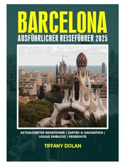 BARCELONA AUSFÜHRLICHER REISEFÜHRER 2025 (Der Explorer, Band 19)