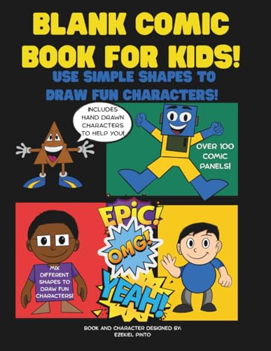 BLANK COMIC BOOK FOR KIDS! USE SIMPLE SHAPES TO CREATE FUN CHARACTERS, CREATE FUN STORIES, COMIC PANELS WITHOUT SPEECH BUBBLE!: USE DIFFERENT SHAPES TO CREATE FUN COMIC CHARACTERS
