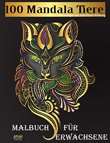 100 Mandala Tiere: Malbuch für Erwachsene: Malvorlagen mit Anti-Stress-Wirkung: Stressabbauende Ausmalbilder mit 200 Seiten. Mandalas Löwen, Eulen, Hunde, Katzen, Elefanten, Pferde und mehr!